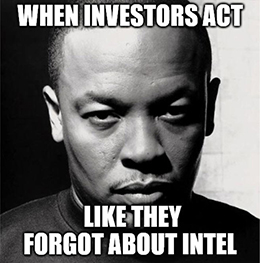 Seriously, did Wall Street think that Intel Corp. (INTC) was going to just fade away because Advanced Micro Devices Inc. (AMD) made some snazzy new chips? Nope.