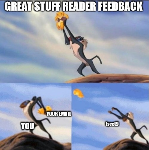 Great Stuff Reader Feedback Yeet!