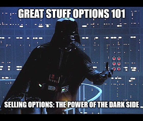 Welcome to day 2 of Great Stuff’s primer on trading options. It’s time to delve into the dark side!