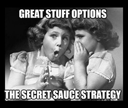 Welcome to day 3 of Great Stuff’s primer on trading options. Today, we cover the ultimate “secret sauce” of options trading strategies.