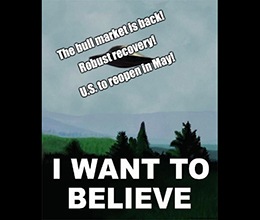 I want to believe the market rally means a new bull market, and that rainbows and monkeys will fly out of my … well, you get the picture.