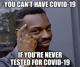 “When you test, you have a case. When you test you find something is wrong with people. If we didn’t do any testing, we would have very few cases.” - Presdient Trump