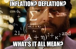 Inflation? Deflation? What's it all mean?