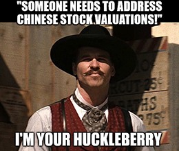 Concerned about Chinese stock valuations and oversight? In the words of Tombstone’s Doc Holiday: “My hypocrisy goes only so far.”