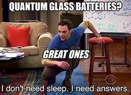 Quantum Glass Batteries: Sheldon Meme