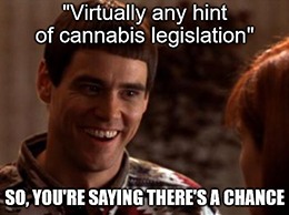 Hint of cannabis legislation hopeful legalization meme