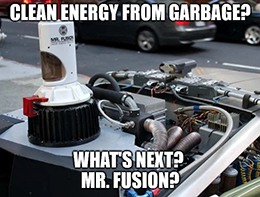 Clean energy from garbage RNG Mr. Fusion meme