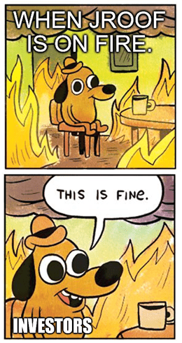 JROOF is on fire this is fine meme