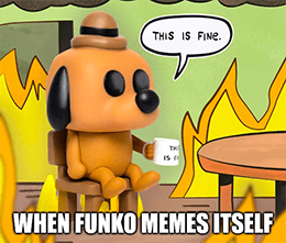 Funko memes itself this is fine meme