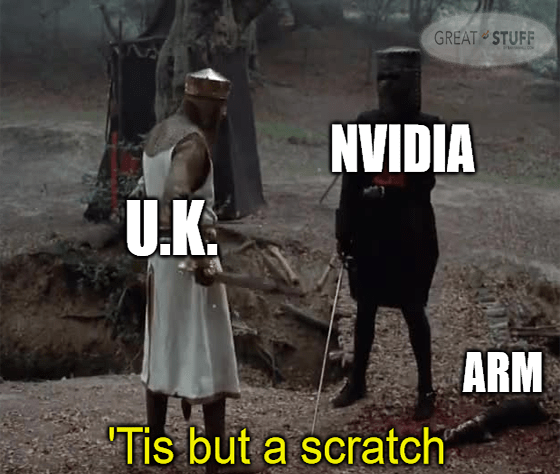 U.K. vs. Nvidia and Arm tis but a scratch meme big