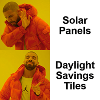 First Solar upgraded panels daylight savings tiles meme