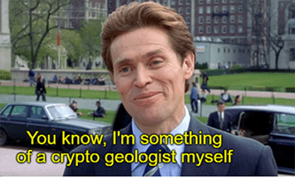 I'm somewhat of a crypto geologist myself meme