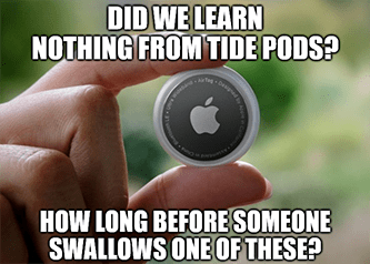 learn nothing from tide pods swallow AirTag meme
