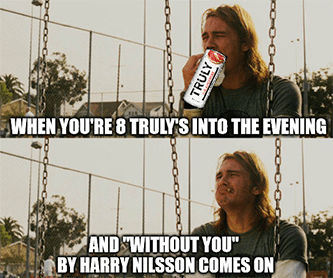 8 Truly's into the evening Harry Nilsson meme