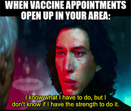 vaccine appointments open up Kylo Ren strength meme small