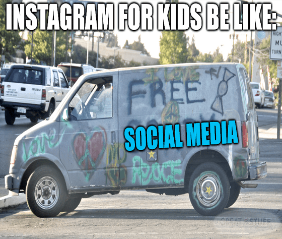 Insta for kids be like creepy van meme big