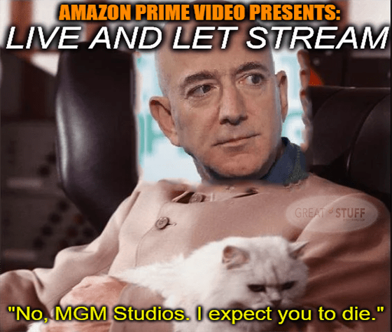 Live and let stream Amazon Bezos Bond MGM meme big