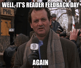 Well it's Reader Feedback day again groundhog meme small