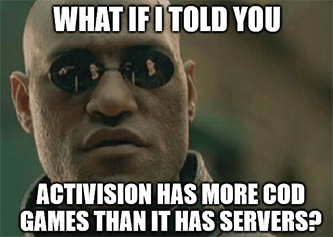 Activision has more CoD games than servers meme