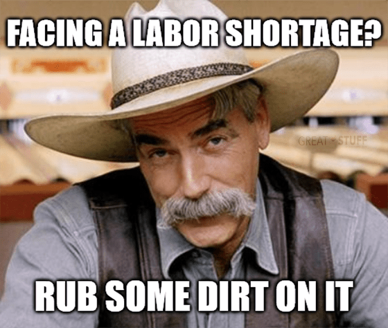 Facing labor shortage rub some dirt on it meme big
