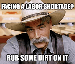 Facing labor shortage rub some dirt on it meme small