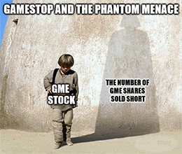GameStop and the Phantom Menace GME shares sold short meme small