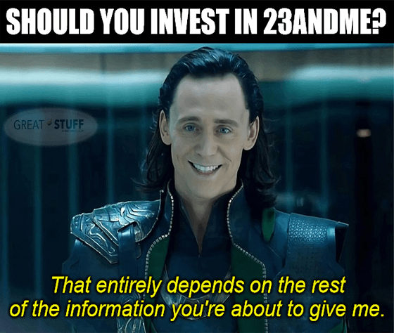 Should invest in 23andMe depends on info give me meme big