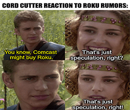 Cord cutter reaction Roku Comcast Anakin Padme meme small
