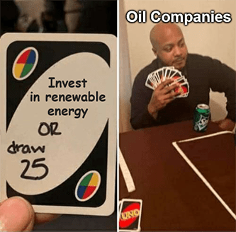 Invest in renewables or draw oil companies meme