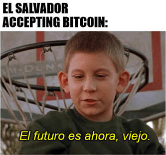 El Savador accepts bitcoin el futuro es ahora meme