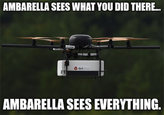 Ambarella drone AI sees everything you did there meme
