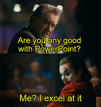 Are you any good at PowerPoint I excel at it meme
