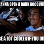 Cuentas Wanna open bank account be lot cooler if you did meme small