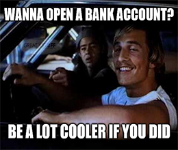 Cuentas Wanna open bank account be lot cooler if you did meme small
