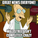 Great news Wall Street isn't completely crazy meme small