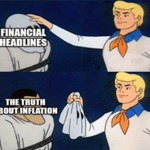 Financial headlines truth about inflation Scooby Doo unmasked meme small