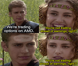 We're trading AMD options before earnings Anakin Padme meme small