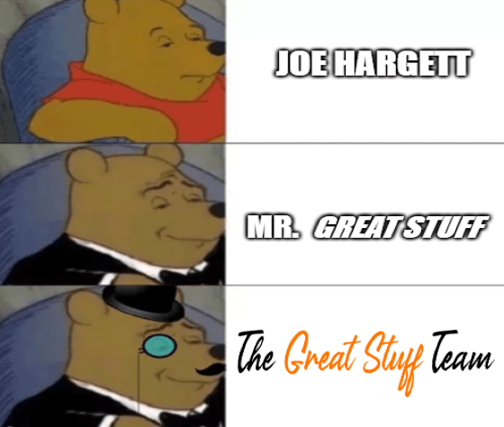 Joe Mr. Great Stuff / team Pooh fancy meme big