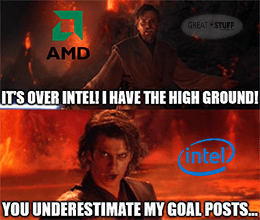 AMD has the high ground underestimate Intel's goalposts meme small