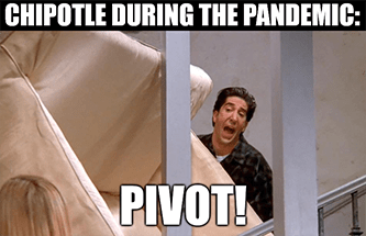 Chipotle during pandemic pivot Friends meme
