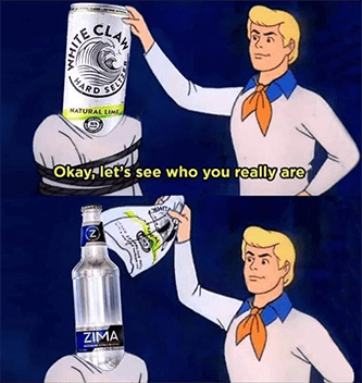 White Claw is just Zima Scooby Doo meme
