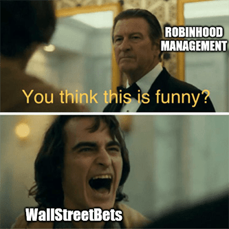You think this is funny WSB Robinhood management meme