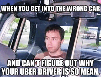 Get into wrong Uber cop driver is so mean meme