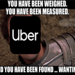You've been weighed measured and found wanting Uber meme small