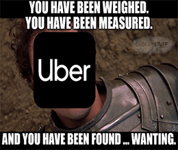 You've been weighed measured and found wanting Uber meme small