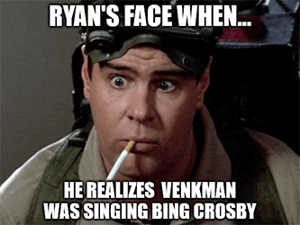 Ryan's face Ghostbusters singing Bing Crosby meme
