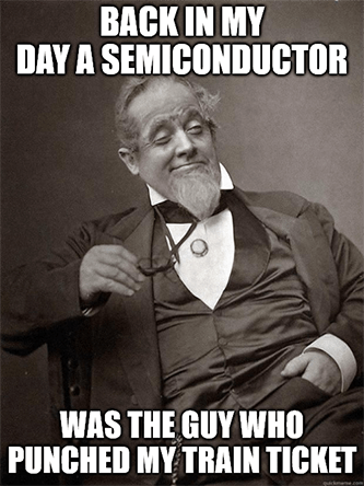 Old timer semiconductor was guy ripping train tickets meme