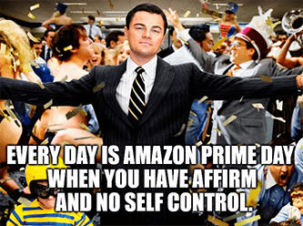 Every day's Prime Amazon Affirm partnership meme