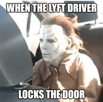 When Lyft driver locks door mask meme