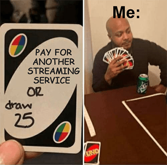 Pay another streaming service draw 25 meme